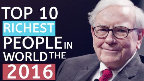 Top 10 Richest Persons of the World 2016